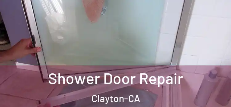  Shower Door Repair Clayton-CA